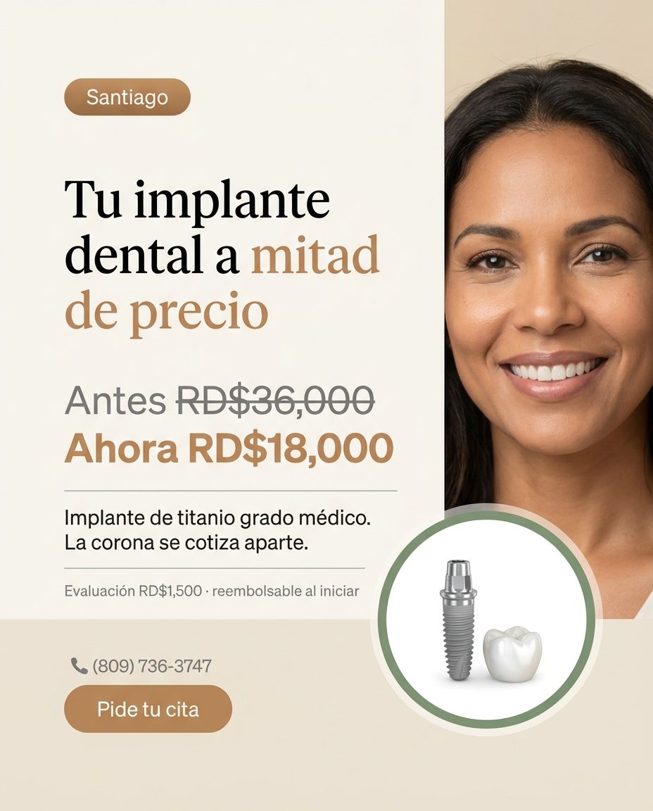 Implantes: Precio directo: Implante RD$18,000 (mitad de precio)